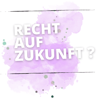 Recht auf Zukunft?